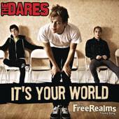The Dares : It's Your World